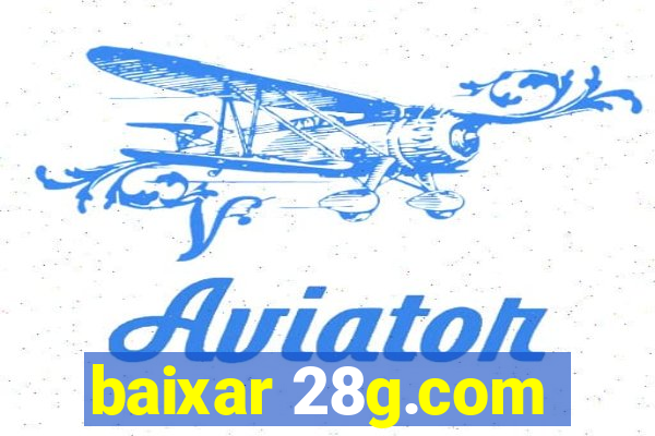 baixar 28g.com